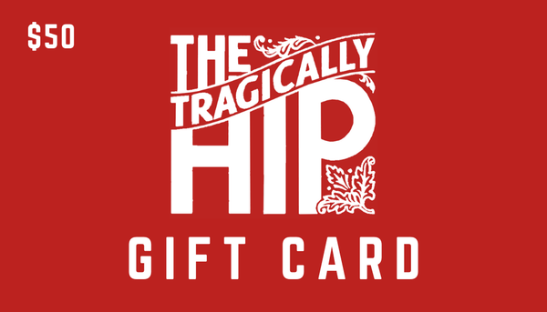 The Tragically Hip Gift Card