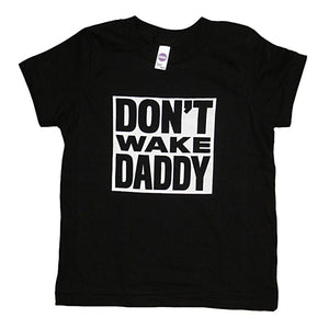 Kids Black Don't Wake Daddy T-Shirt