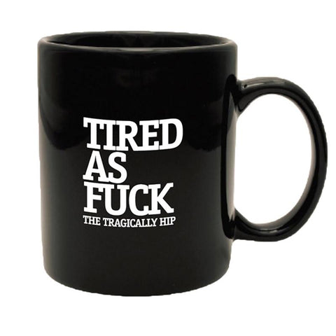 Tired As Fuck Mug